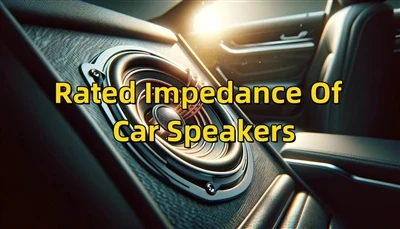 Rated Impedance ntawm Tsheb Speakers